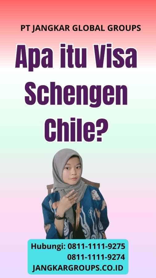 Apa itu Visa Schengen Chile