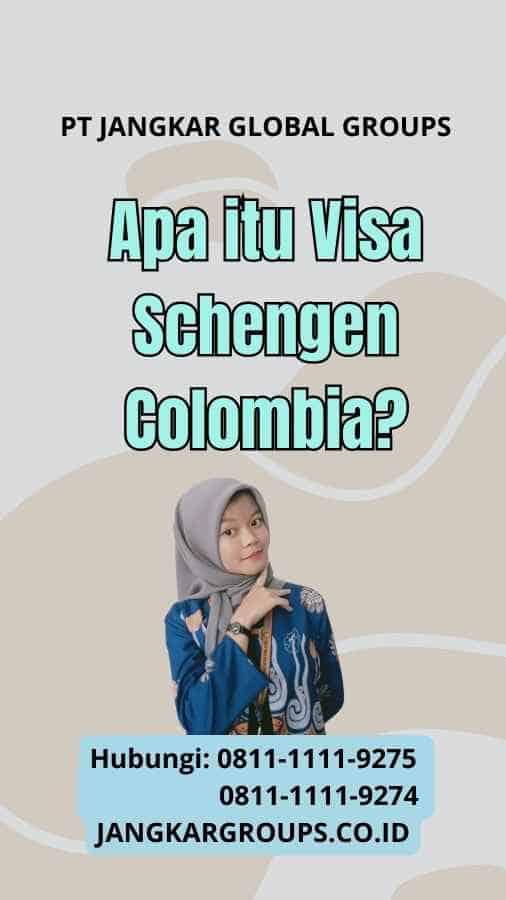 Apa itu Visa Schengen Colombia