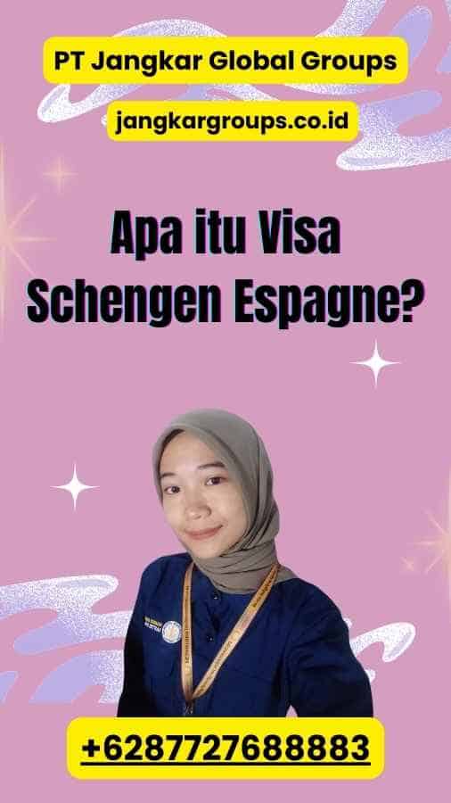 Apa itu Visa Schengen Espagne?