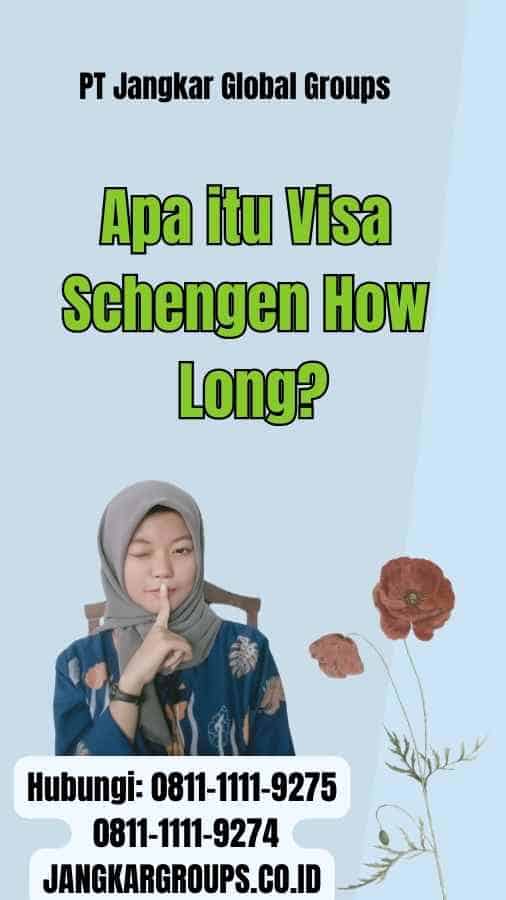 Apa itu Visa Schengen How Long