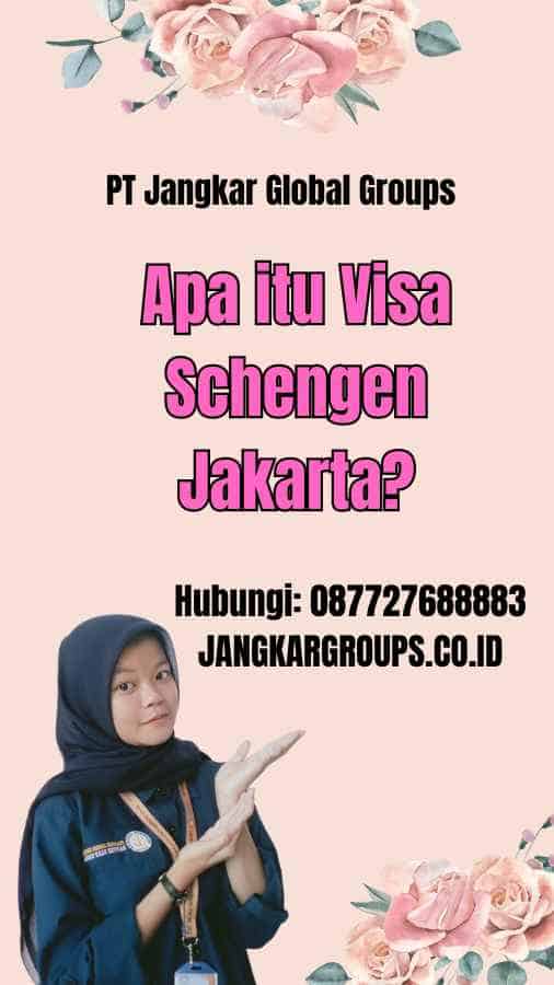 Apa itu Visa Schengen Jakarta