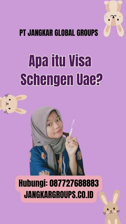 Apa itu Visa Schengen Uae