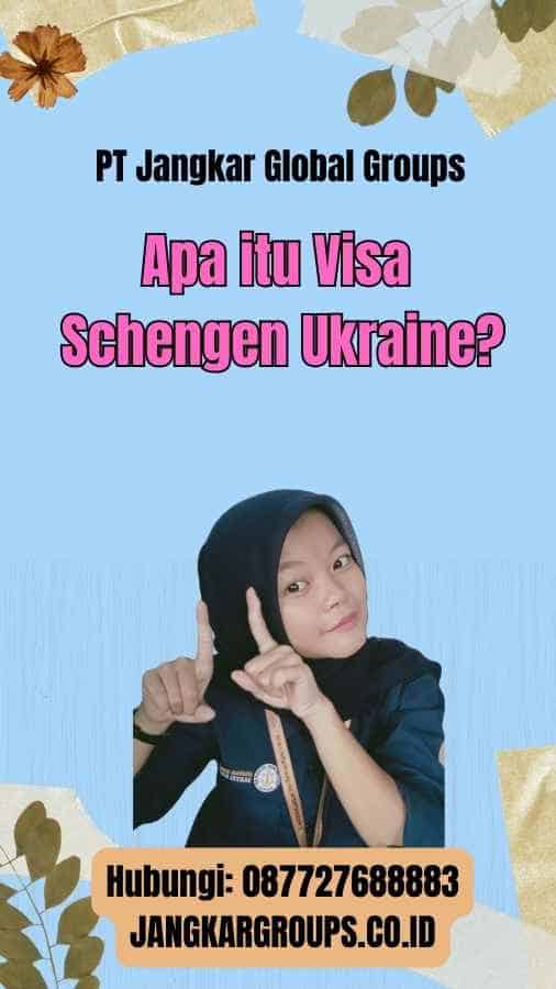 Apa itu Visa Schengen Ukraine