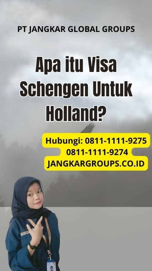 Apa itu Visa Schengen Untuk Holland