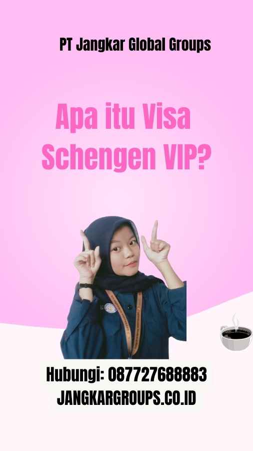 Apa itu Visa 
Schengen VIP