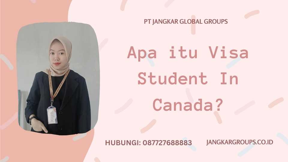 Apa itu Visa Student In Canada
