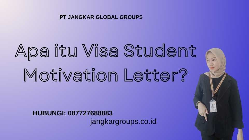 Apa itu Visa Student Motivation Letter?