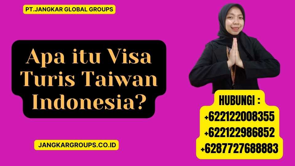 Apa itu Visa Turis Taiwan Indonesia