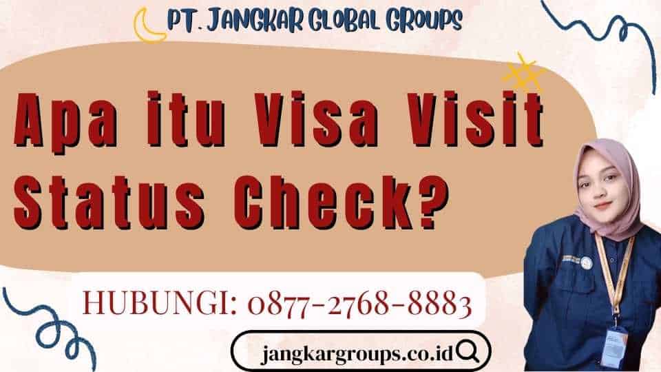 Apa itu Visa Visit Status Check