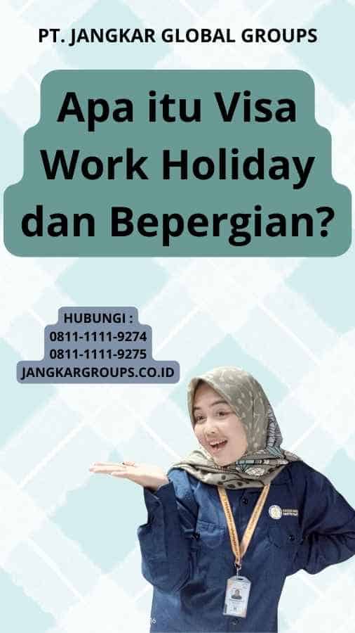 Apa itu Visa Work Holiday dan Bepergian?