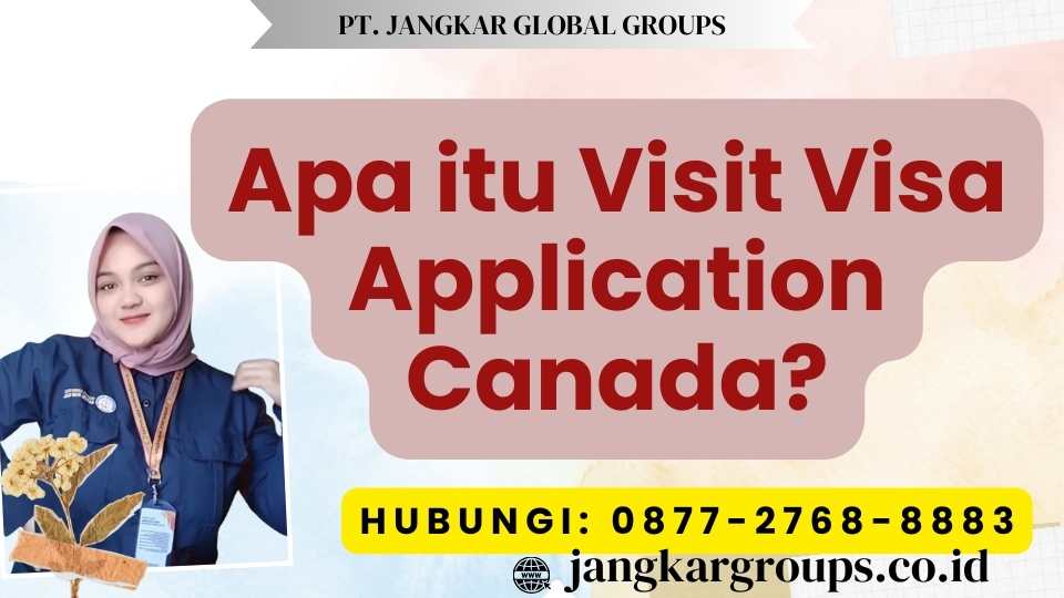 Apa itu Visit Visa Application Canada