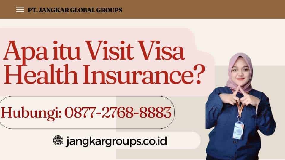 Apa itu Visit Visa Health Insurance