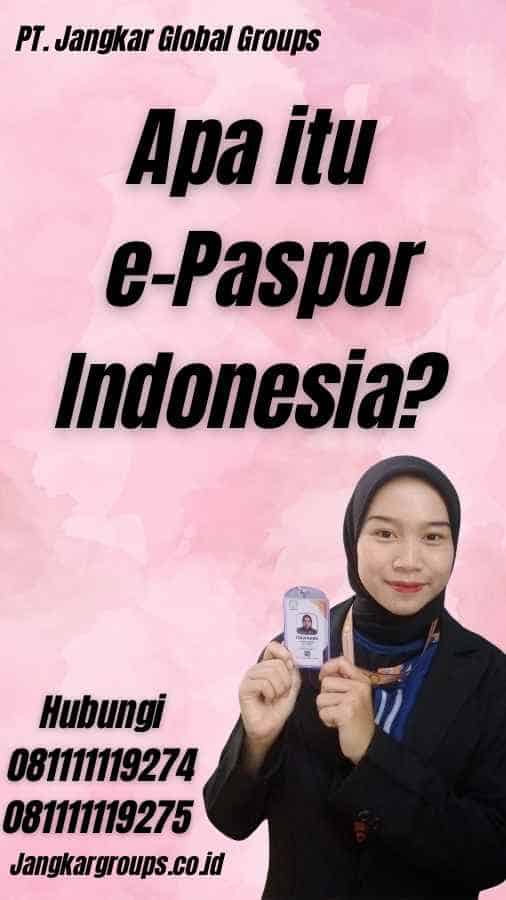 Apa itu e-Paspor Indonesia?
