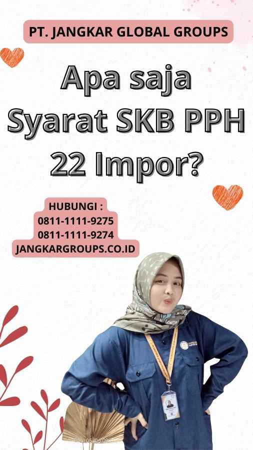 Apa saja Syarat SKB PPH 22 Impor?