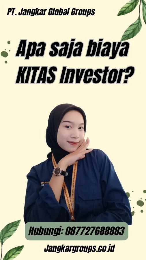 Apa saja biaya KITAS Investor?