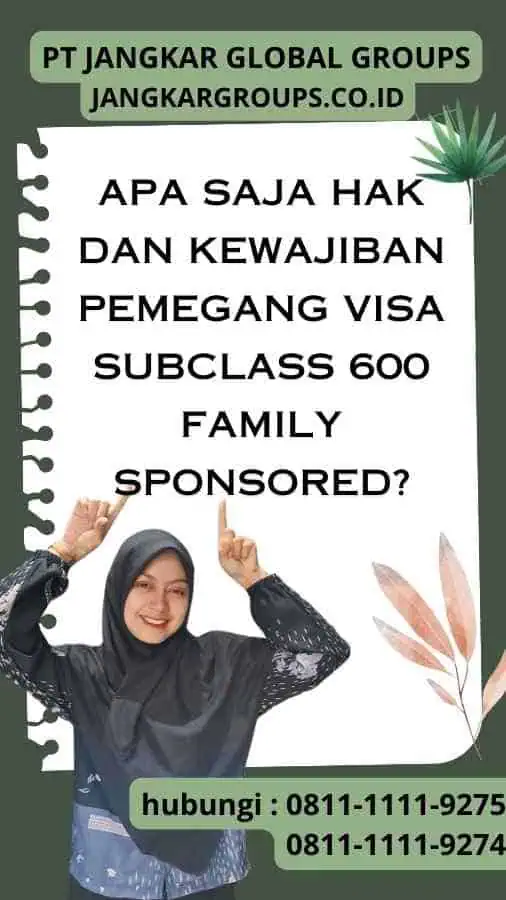 Apa saja hak dan kewajiban pemegang Visa Subclass 600 Family Sponsored?