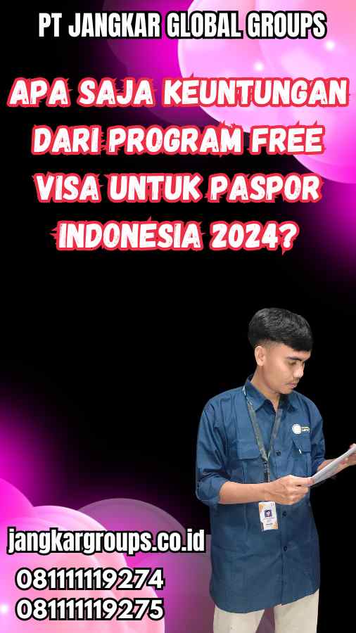 Apa saja keuntungan dari program Free Visa untuk Paspor Indonesia 2024?