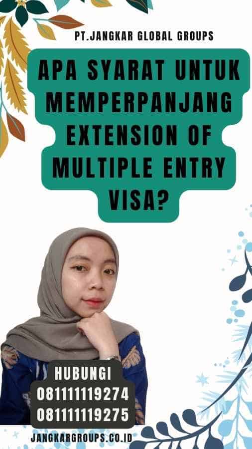 Apa syarat untuk memperpanjang Extension of Multiple Entry Visa