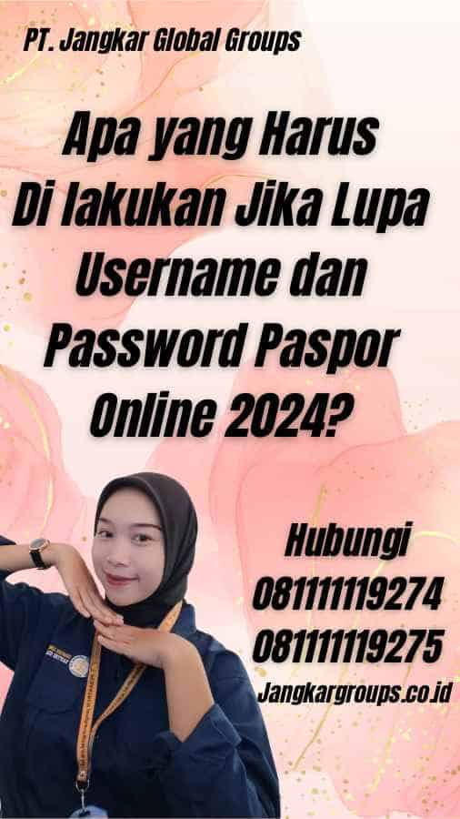 Apa yang Harus Di lakukan Jika Lupa Username dan Password Paspor Online 2024?