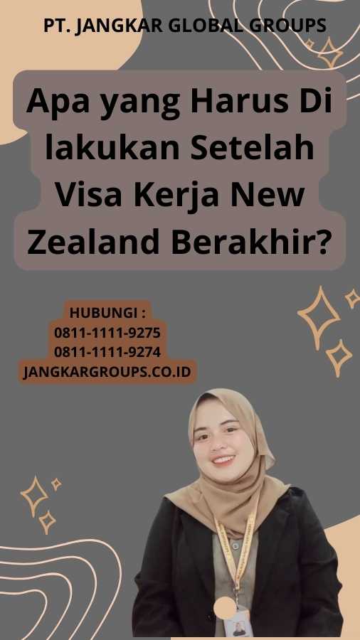 Apa yang Harus Di lakukan Setelah Visa Kerja New Zealand Berakhir?