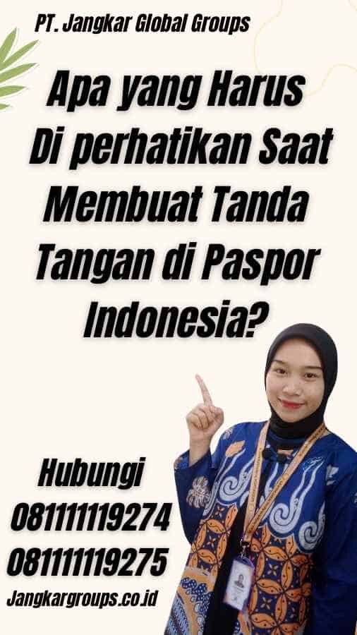 Apa yang Harus Di perhatikan Saat Membuat Tanda Tangan di Paspor Indonesia?
