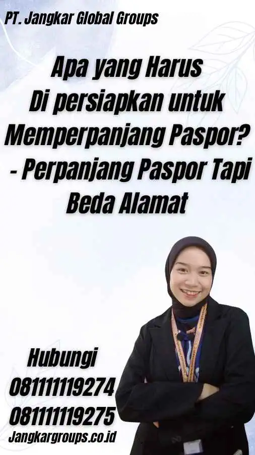 Apa yang Harus Di persiapkan untuk Memperpanjang Paspor? - Perpanjang Paspor Tapi Beda Alamat