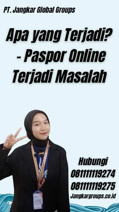 Apa yang Terjadi? - Paspor Online Terjadi Masalah