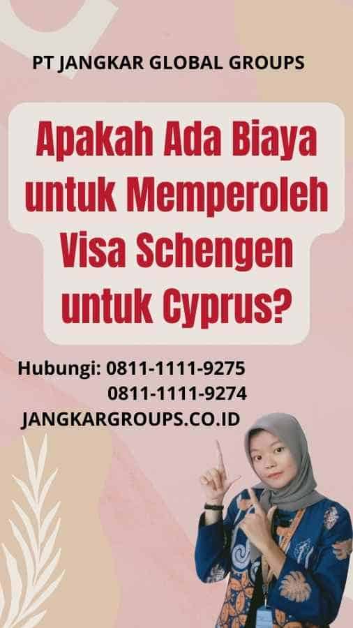 Apakah Ada Biaya untuk Memperoleh Visa Schengen untuk Cyprus