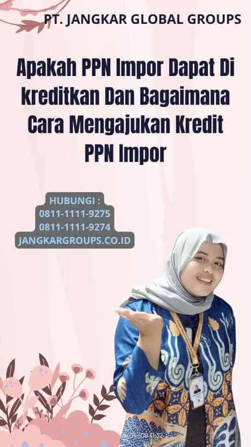 Apakah PPN Impor Dapat Di kreditkan Dan Bagaimana Cara Mengajukan Kredit PPN Impor