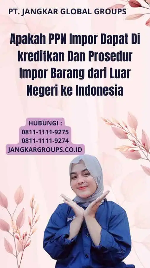 Apakah PPN Impor Dapat Di kreditkan Dan Prosedur Impor Barang dari Luar Negeri ke Indonesia