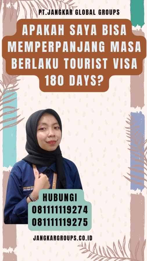 Apakah Saya Bisa Memperpanjang Masa Berlaku Tourist Visa 180 Days
