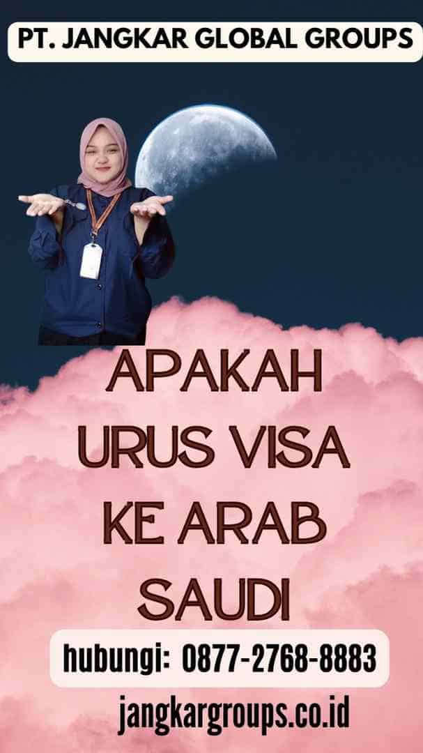 Apakah Urus Visa ke Arab Saudi