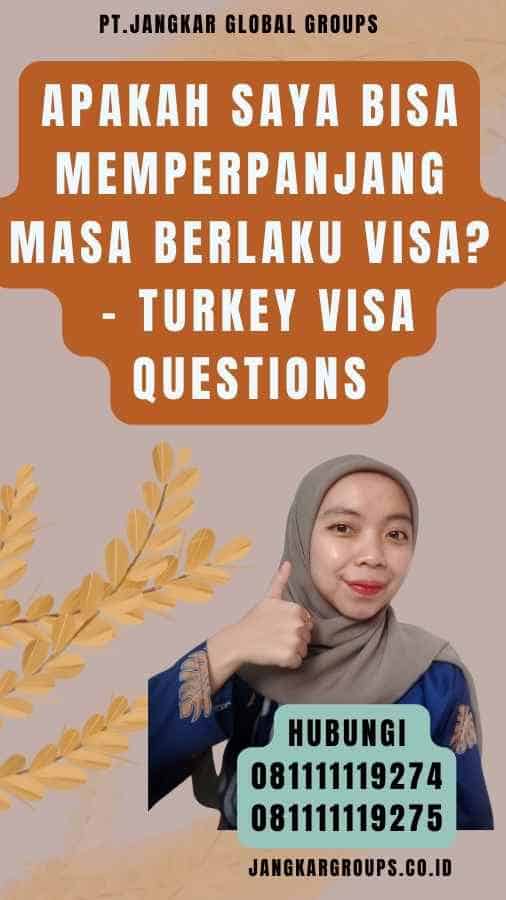 Apakah saya bisa memperpanjang masa berlaku visa - Turkey Visa Questions