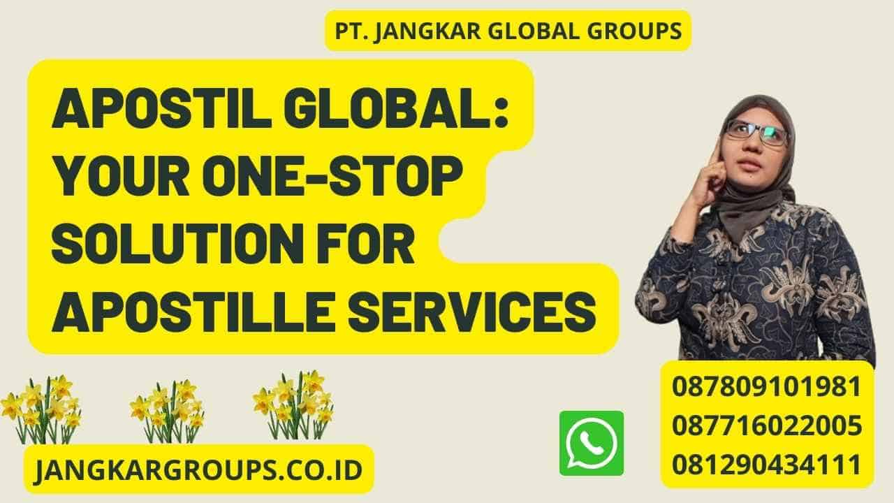 Apostil Global: Your One-Stop Solution for Apostille Services