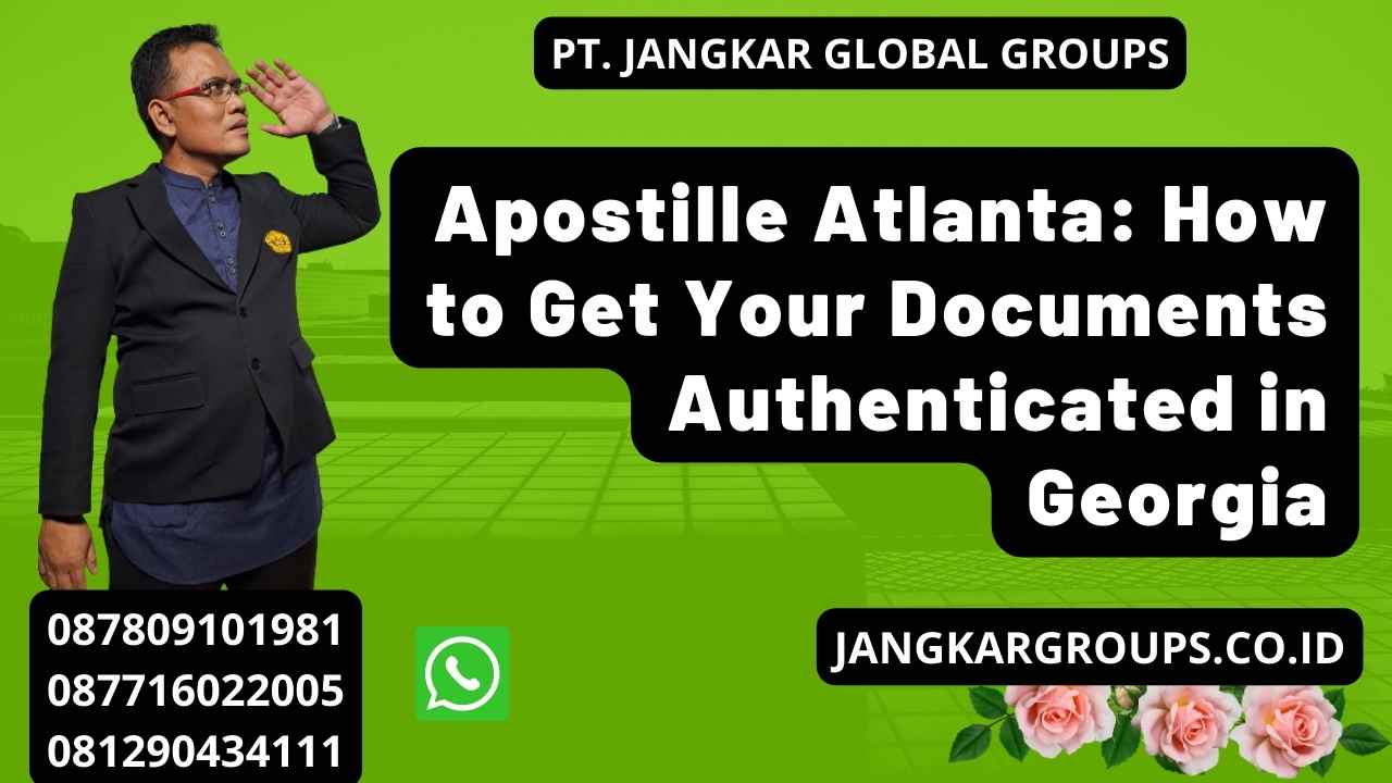 Apostille Atlanta: How to Get Your Documents Authenticated in Georgia