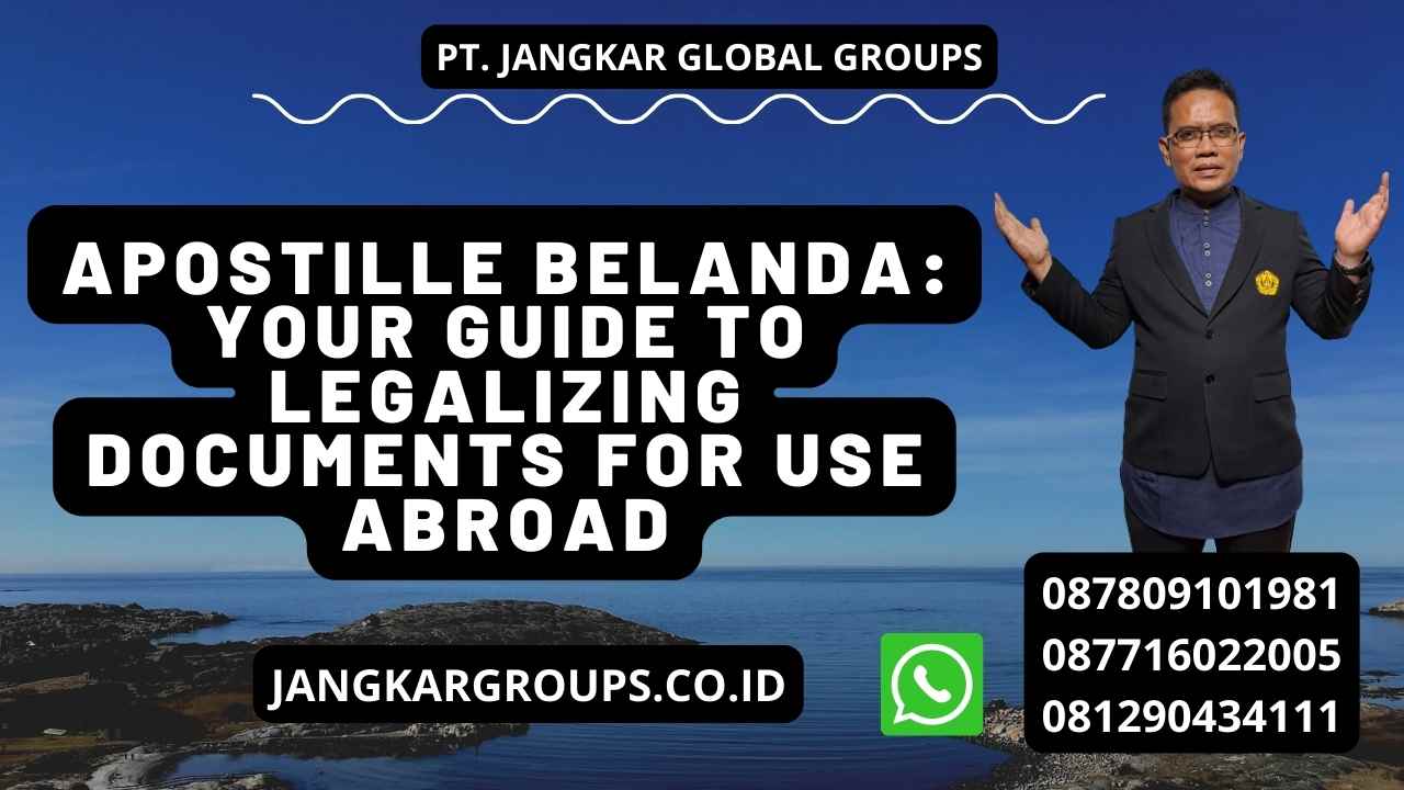 Apostille Belanda: Your Guide to Legalizing Documents for Use Abroad