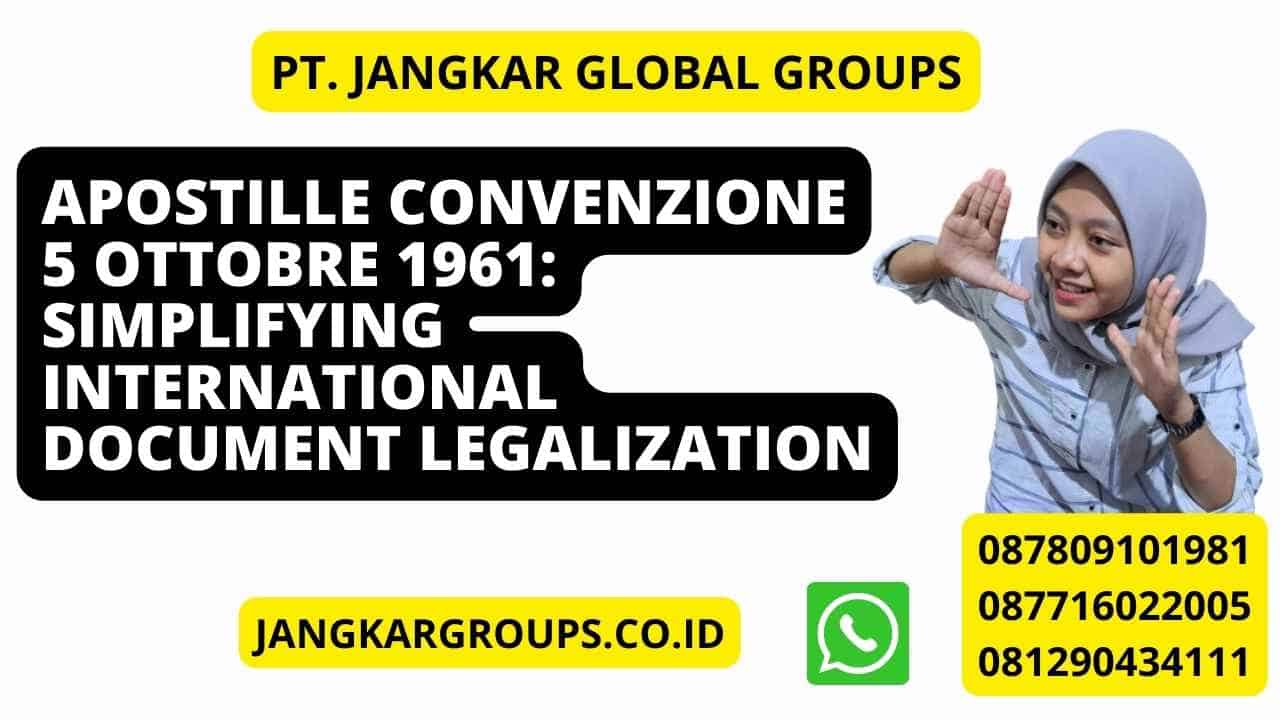 Apostille Convenzione 5 Ottobre 1961: Simplifying International Document Legalization