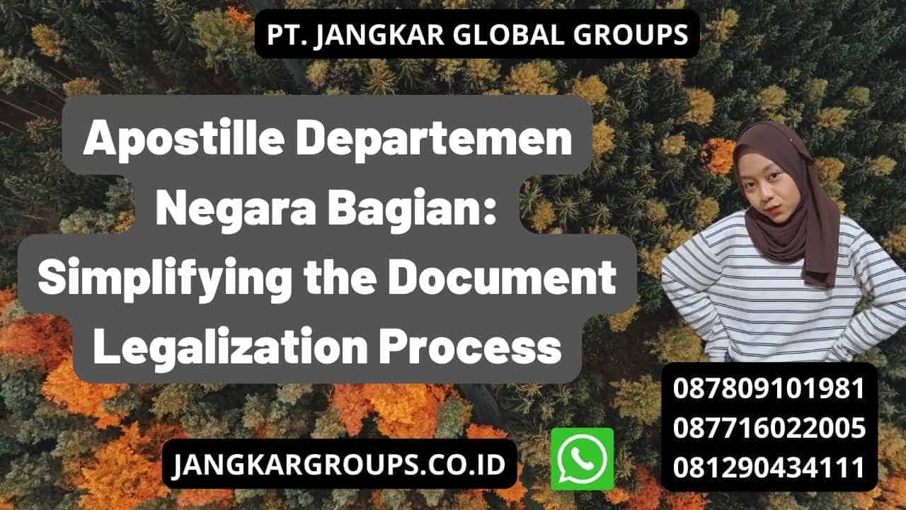 Apostille Departemen Negara Bagian: Simplifying the Document Legalization Process
