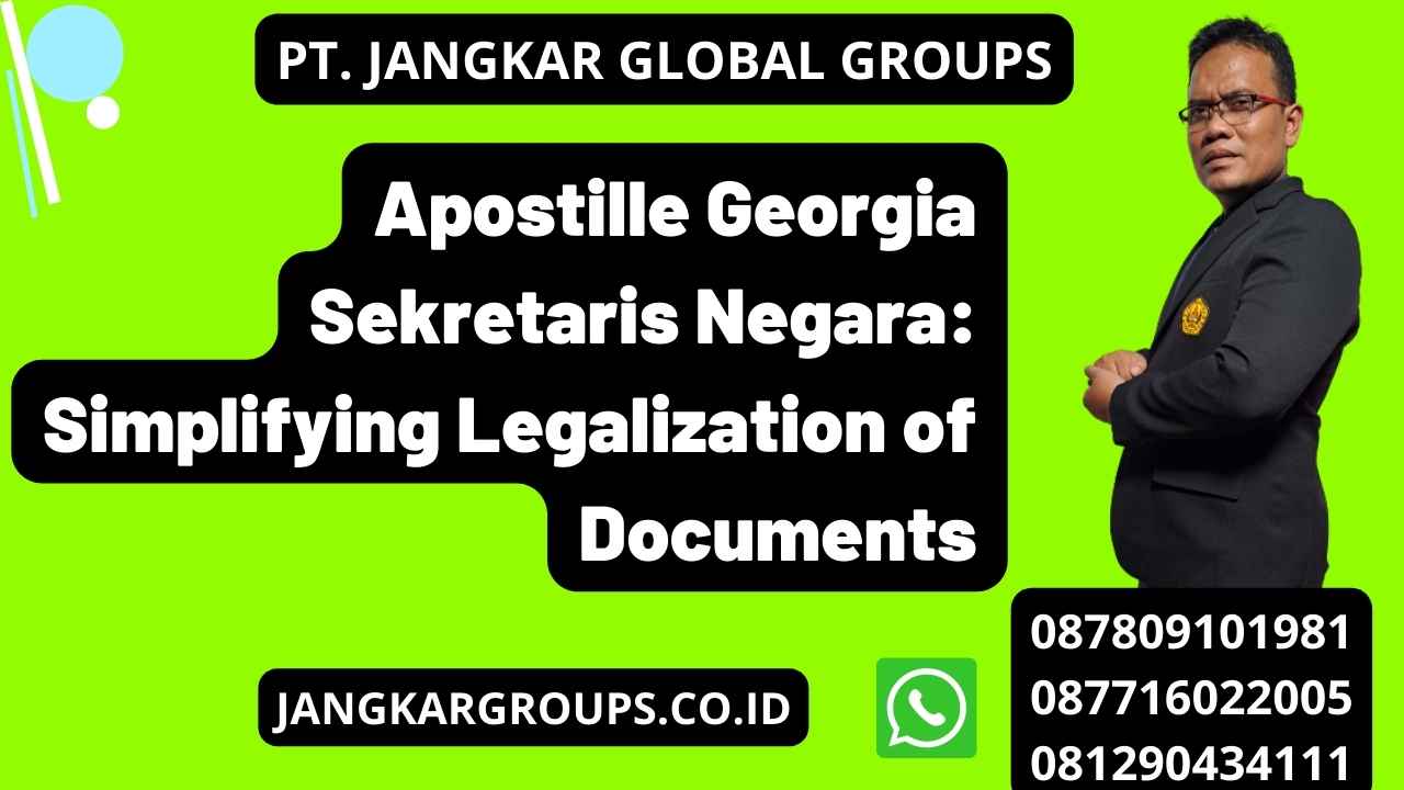 Apostille Georgia Sekretaris Negara: Simplifying Legalization of Documents