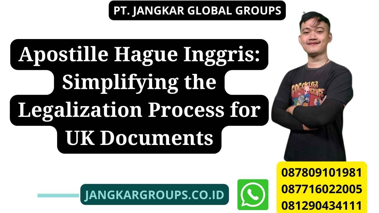 Apostille Hague Inggris: Simplifying the Legalization Process for UK Documents