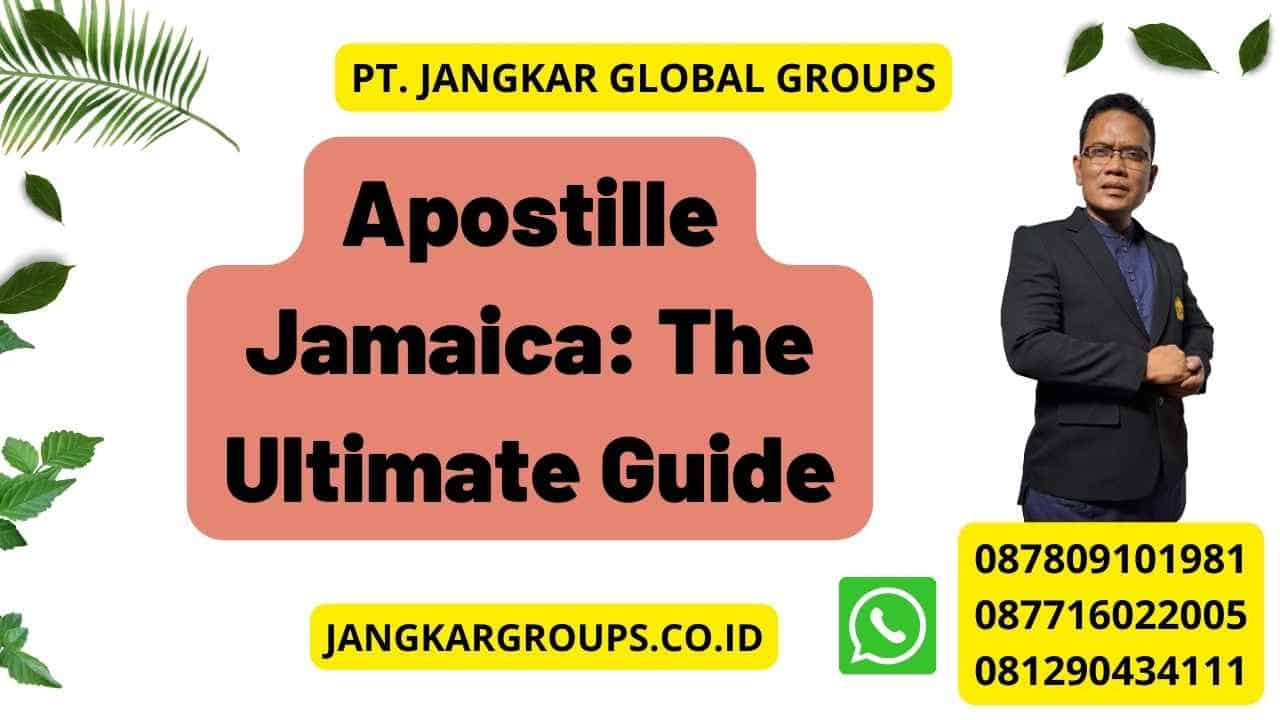 Apostille Jamaica: The Ultimate Guide