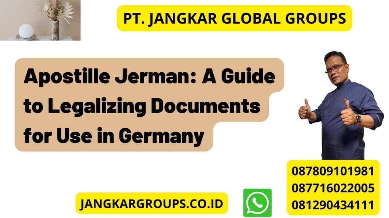 Apostille Jerman: A Guide to Legalizing Documents for Use in Germany