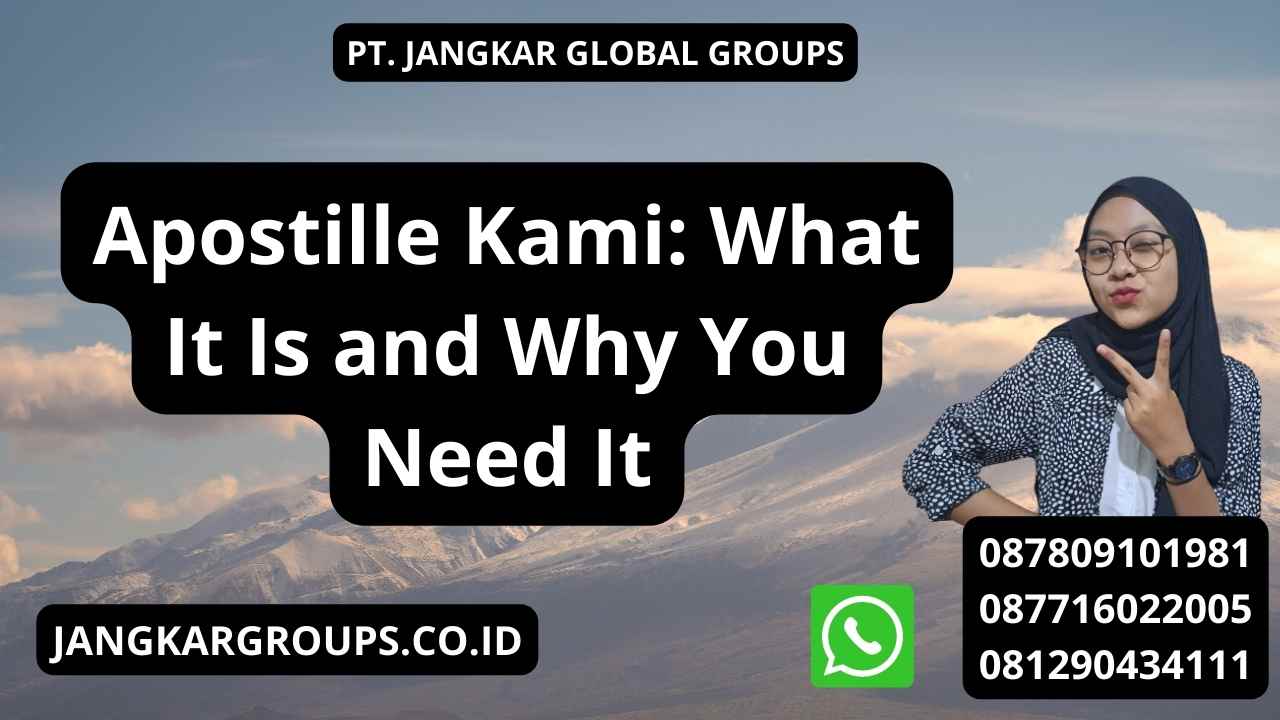 Apostille Kami: What It Is and Why You Need It