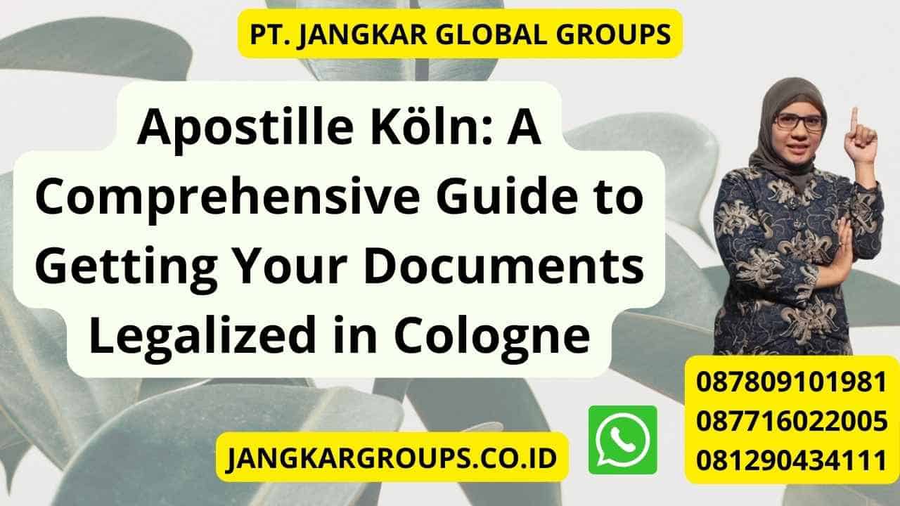 Apostille Köln: A Comprehensive Guide to Getting Your Documents Legalized in Cologne