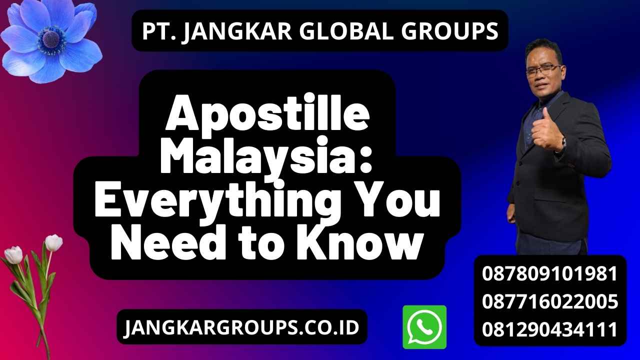 Apostille Malaysia: Everything You Need to Know