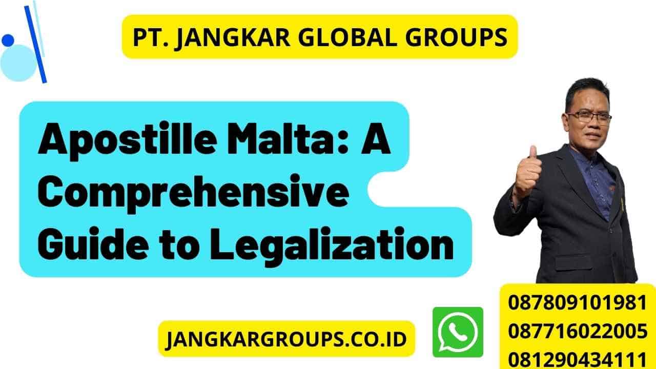 Apostille Malta: A Comprehensive Guide to Legalization