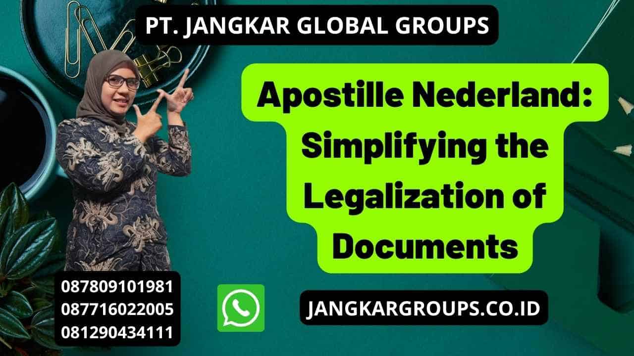 Apostille Nederland: Simplifying the Legalization of Documents