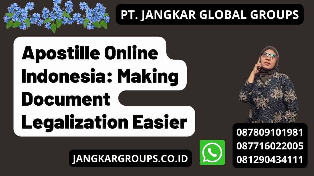 Apostille Online Indonesia: Making Document Legalization Easier