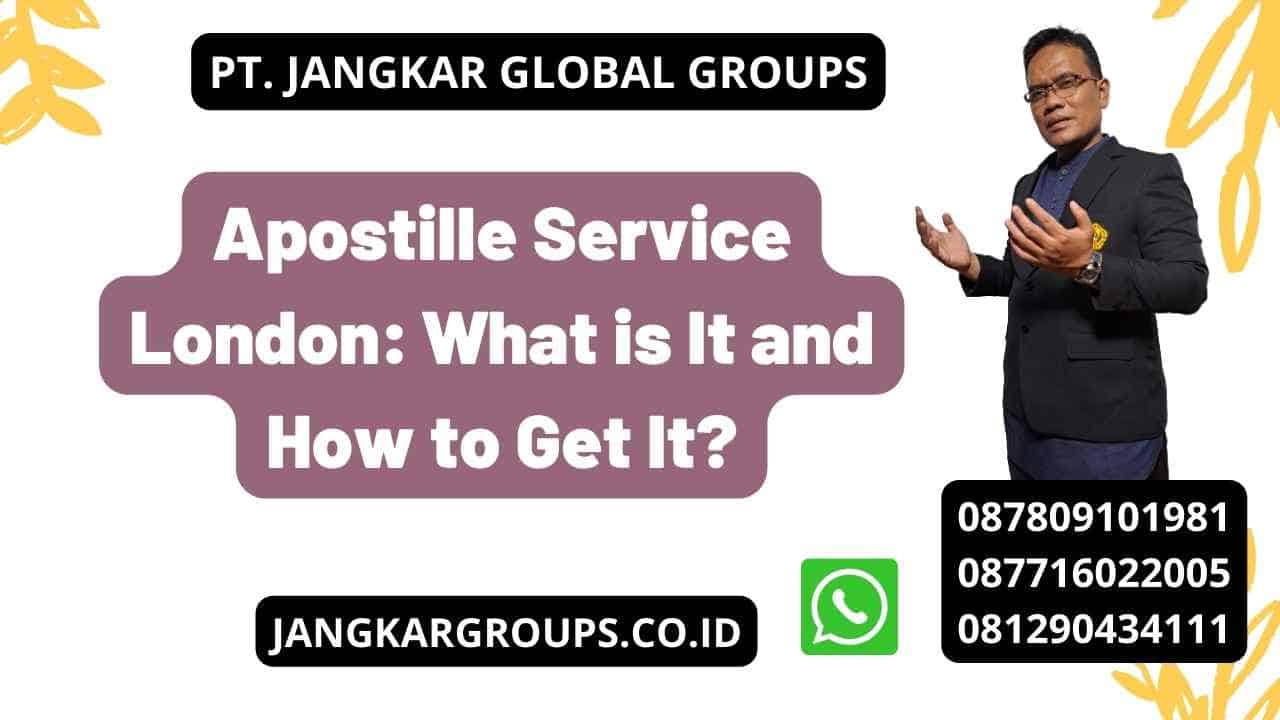 Apostille Service London: What is It and How to Get It?