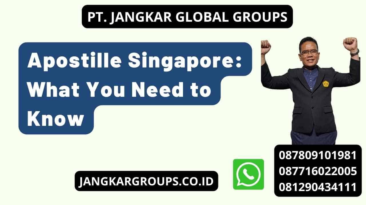 Apostille Singapore: What You Need to Know